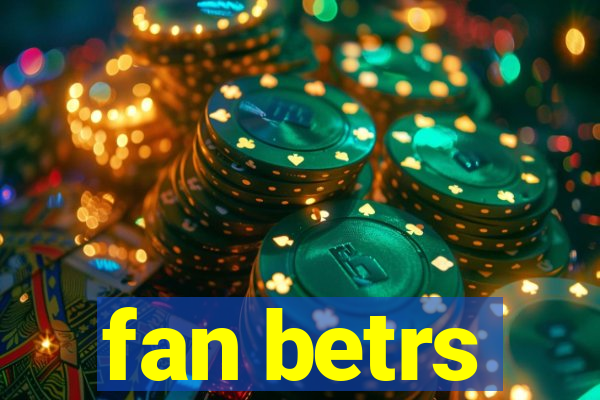 fan betrs
